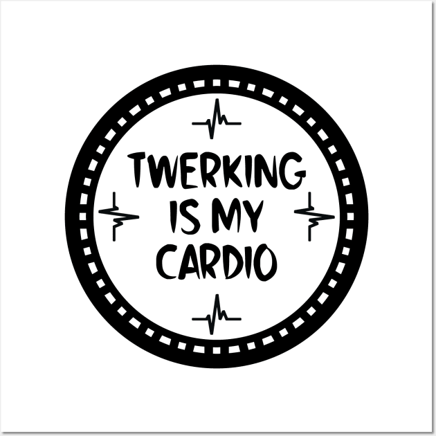 Twerking Is My Cardio Wall Art by colorsplash